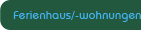 Ferienhaus/-wohnungen