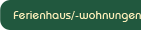 Ferienhaus/-wohnungen